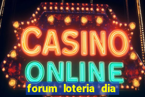 forum loteria dia de sorte